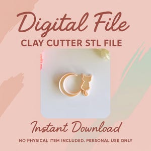 May include: A clay cutter STL file featuring a crescent moon and a cat silhouette. The image includes the text "Digital File," "Clay Cutter STL File," and "Instant Download." The background is a soft pink with a white square holding the cutter.