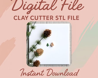 May include: A digital file graphic with the text "Digital File" and "Clay Cutter STL File". The image includes a white square with a sprig of greenery, pinecones, and small clay tree shapes. The words "Instant Download" are also present.