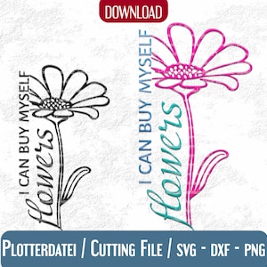 Plotter file - I can buy myself flowers - saying with big flower svg png dxf | Plot lettering | Download