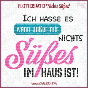 Plotter file * I hate it when there&#39;s nothing sweet in the house except me | svg png dxf | sweet tooth | plot funny sayings | lettering plot