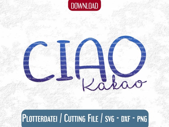 Plotterdatei CIAO Kakao lustige Sprüche zum plotten Etsy.de