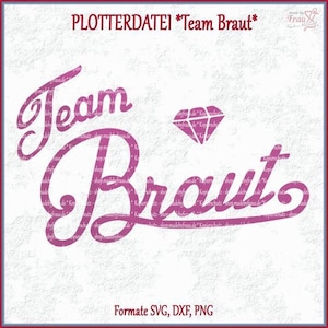 Plotterdatei * Team Braut  mit Diamant zum JGA - Party