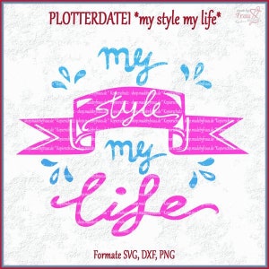 Könnte beinhalten: Pinkes und blaues Grafikdesign mit dem Text "my style my life" in einem Banner mit einem rosa Band und blauen Wassertropfen. Der Text "Formate SVG, DXF, PNG" befindet sich am unteren Rand des Bildes.