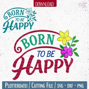 Plotterdatei * Born to be Happy *Plotterdatei | dxf, png, svg | Schneidedatei | happy | glücklich | positives denken