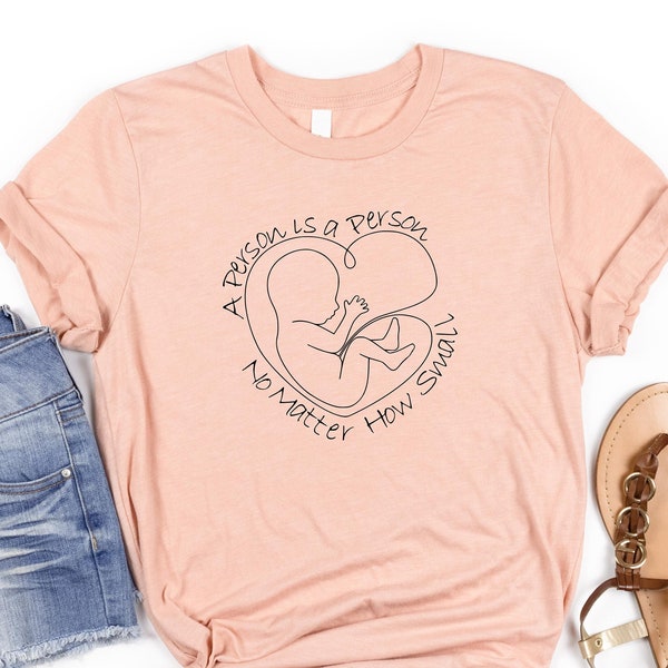 A Person's A Person No Matter How Small, Anti Abortion T shirt, Unborn Lives Matter shirt, Pro Life Woman Shirt, Choose Life Shirt