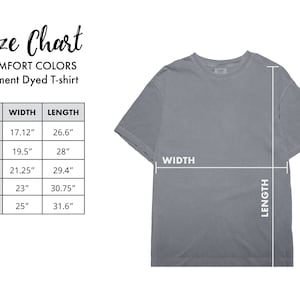 May include: A gray Comfort Colors garment-dyed t-shirt with a size chart. The chart lists sizes S to 2XL, with corresponding width and length measurements in inches. The shirt is displayed with width and length indicators.