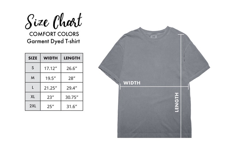 May include: A gray Comfort Colors garment-dyed t-shirt with a size chart. The chart lists sizes S to 2XL, with corresponding width and length measurements in inches. The shirt is displayed with width and length indicators.