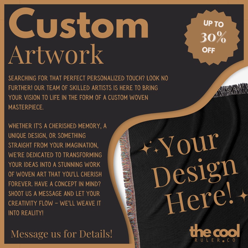 May include: A black woven throw blanket with fringe. The blanket features the text "Your Design Here!" in gold lettering. The text "the cool RULER.CO" is also in gold lettering at the bottom of the blanket. The text "UP TO 30% OFF" is in a white circle with a gold star on a black background.