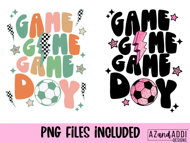 May include: Two digital designs with the words "GAME DAY" in a retro font, featuring a soccer ball and lightning bolts. One design is in pastel colors, the other in black and pink. The text "PNG FILES INCLUDED" is at the bottom.
