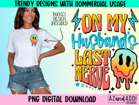 On my husbands last nerve digital download, wife life png, retro sublimation design, trendy front  back png, sarcastic funny adult humor