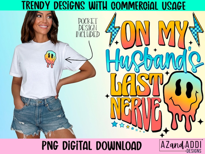May include: A digital download design featuring a colorful smiley face with dripping paint and the text "On My Husband's Last Nerve".