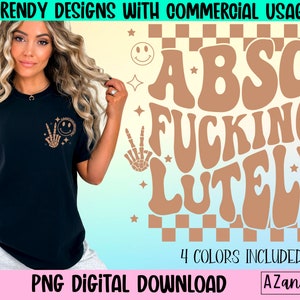 May include: A digital download of a graphic design featuring the text "ABSO-FUCKING-LUTELY" in a retro, groovy font style. The text is in brown on a checkered background with stars and smiley faces.
