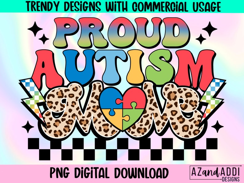 May include: A colorful graphic design with the text "Proud Autism Mom" in a retro style. The letters are in shades of blue, green, red, and yellow. The "M" and "O" are made of a leopard print pattern. A puzzle piece is in the center of the design.