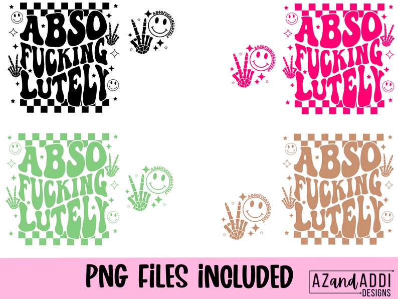 May include: Four digital designs of the phrase "ABSO FUCKING LUTELY" in different colors: black, pink, green, and brown. Each design features a checkered background and a peace sign with a smiley face.