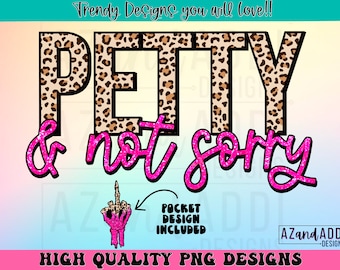 May include: A digital design featuring the text "PETTY & not sorry" in pink glitter font. The word "PETTY" is in a leopard print pattern. This design is perfect for creating t-shirts, mugs, phone cases, and other personalized items.