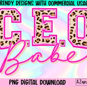 May include: A digital download of a graphic design featuring the text "CEO Babe" in pink and white lettering. The letters "CEO" are in a leopard print pattern with a pink outline.