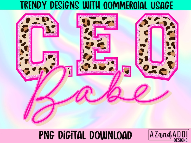 May include: A digital download of a graphic design featuring the text "CEO Babe" in pink and white lettering. The letters "CEO" are in a leopard print pattern with a pink outline.