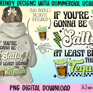 If you’re gonna be salty at least bring the tequila png, funny sarcastic png, retro summer png, tequila summer png, retro sublimation design