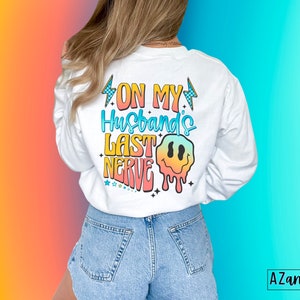 On My Husbands Last Nerve Sublimation Unisex Bamboo/Cotton Graphic T-Shirt