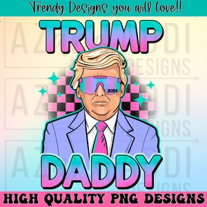 Trump daddy png, I’m voting for the felon png, presidential election 2024, chillin like a felon png, funny president shirt, digital download