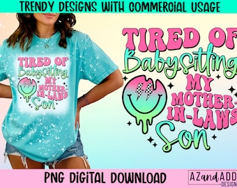 Tired of babysitting my mother in laws son png, funny sarcastic png, retro sublimation design, adult humor, funny mom life, trendy retro png