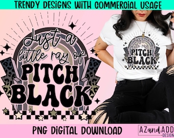 Just a little ray of pitch black png, retro sublimation, gothic humor png, dark quote png, gruseliges png, goth sublimation, witch png