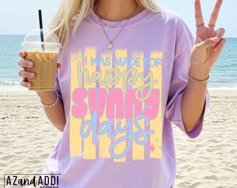 I Was Made for Happy Sunny Days PNG, Retro Summer Shirt Design, Beach Vibes Graphic, Cute Pastel Tee PNG, Trendy Sublimation Download
