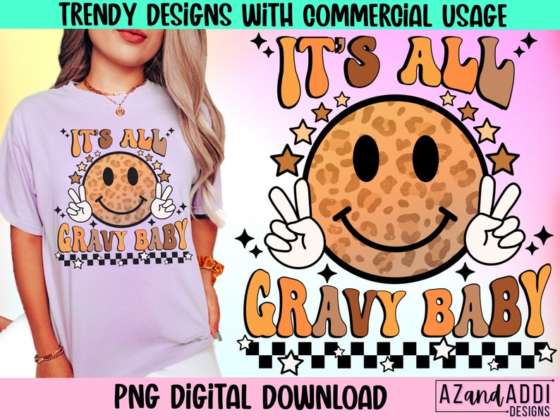 May include: A digital download of a graphic design featuring a smiling leopard print face with peace signs and the text "It's All Gravy Baby" in a retro 70s style font.