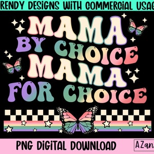 Roe v Wade Png, Woman's rights Png, Feminist sublimation, Mama for choice Png, Pro Roe Png, Reproductive Rights Png