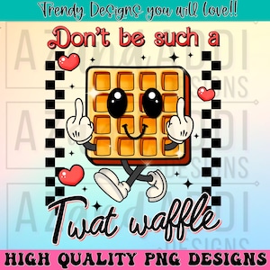 Non essere un tale idiota waffle png, design retrò sarcastico a sublimazione, umorismo per adulti png, design divertente per maglietta waffle, png impertinente, download digitale