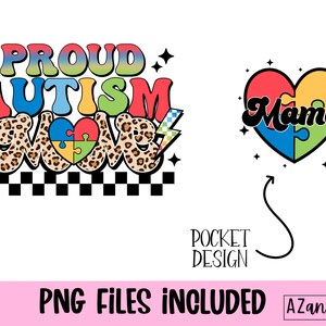 May include: A colorful graphic design with the text "Proud Autism Mom" in a retro style with a checkered pattern at the bottom. A heart with a puzzle piece design and the text "Mama" is included in the design.