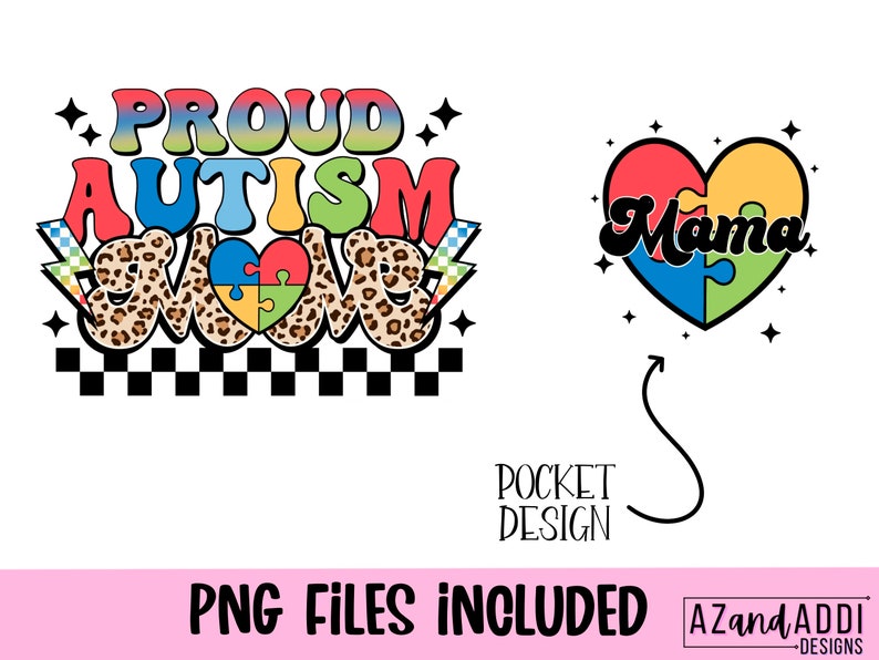 May include: A colorful graphic design with the text "Proud Autism Mom" in a retro style with a checkered pattern at the bottom. A heart with a puzzle piece design and the text "Mama" is included in the design.