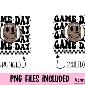 May include: A digital design with the words "GAME DAY" in a retro font, and a football-shaped smiley face. The design includes a checkered pattern and stars, with "(GRUNGE)" and "(SOLID)" options. The text "PNG FILES INCLUDED" is also present.