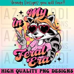 In my feral era png, retro shirt sublimation design, funny raccoon png, , summer graphic, sticker png, trendy feral shirt, digital download