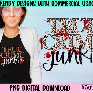 May include: A digital download graphic design featuring the text "True Crime Junkie" in black letters with a leopard print background and red blood splatter accents.