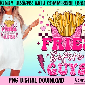 May include: A digital download graphic design featuring a pink and white leopard print design with the text "FRIES before GUYS" in pink and white letters. The design also includes a cartoon image of french fries in a pink and white leopard print container.