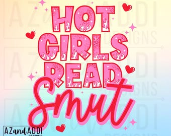 Hot Girls Read Smut PNG, Funny Romance Reader Shirt Design, BookTok Reader Gift, Spicy Book Lover Graphic, Digital Download