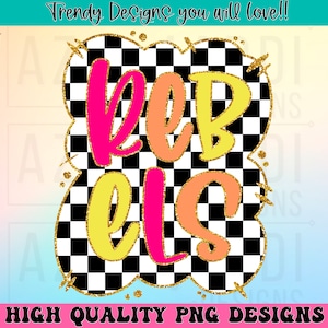 May include: A graphic design featuring the words "Rebels" in a pink, yellow, and orange color scheme. The words are set against a black and white checkered background with a gold glitter effect.