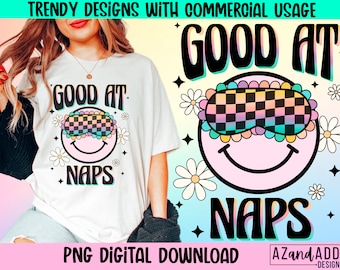Good at naps png, nap queen png, funny nap png, humorous png, sarcastic png, happy face png, tired mama png, trendy teen baby png