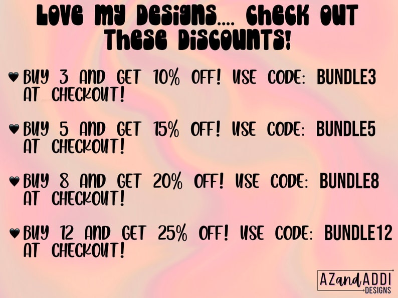May include: A pink and white tie-dye background with black text that reads "Love my Designs... Check OUT These Discounts!" and lists discounts for buying 3, 5, 8, and 12 items. The discounts are 10%, 15%, 20%, and 25% off, respectively. The text also includes the discount codes to use at checkout: BUNDLE3, BUNDLE5, BUNDLE8, and BUNDLE12.
