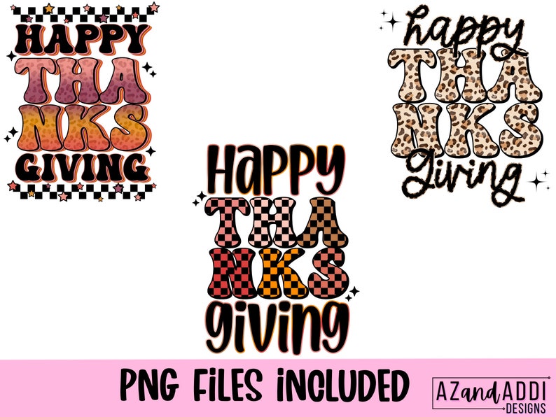 May include: Three digital designs featuring the text "Happy Thanks Giving" in different styles. The first design features the text in a retro, colorful, and wavy font. The second design features the text in a black and white checkered pattern. The third design features the text in a leopard print pattern.