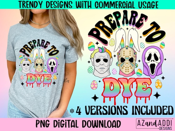 Prepare to dye png, retro Easter png, horror Easter png, retro Easter sublimation design, easte vibes, horror peeps, digital download