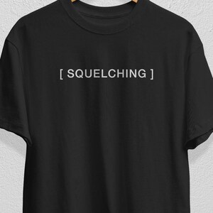Squelching T-Shirt, Closed Captioning Sound Effect Shirt, Spooky Season, Funny Text Tshirt, Funny Shirt, Subtitles Sound Effect, Parody Gift