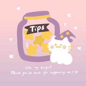 May include: A whimsical illustration featuring a jar labeled "Tips" filled with star-shaped objects. A white cat wearing a wizard hat is beside the jar. The text "Like my design? Thank you so much for supporting me!" is at the bottom.
