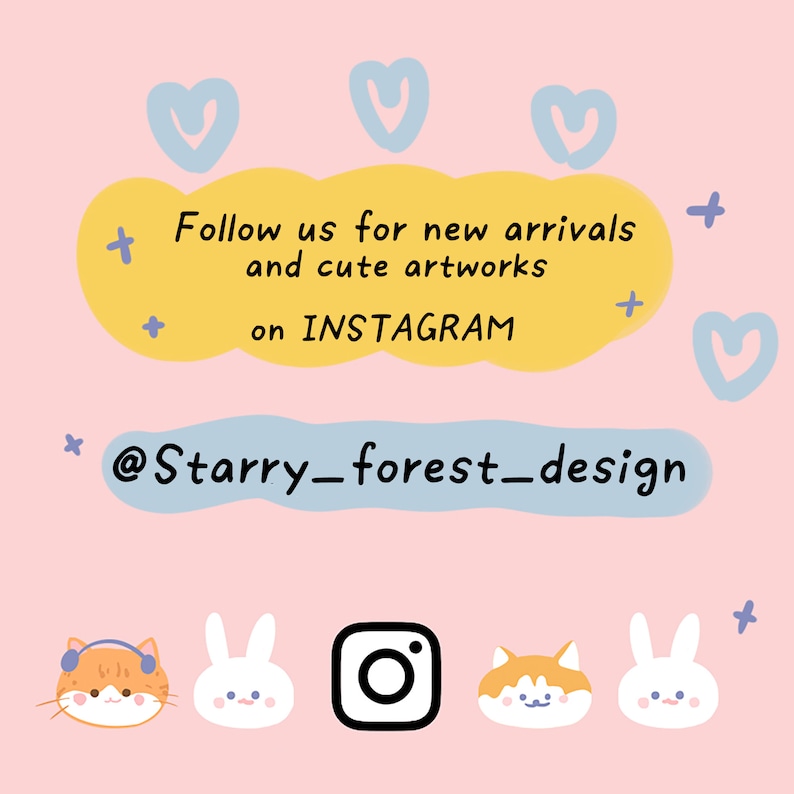 May include: A pink background with a yellow speech bubble that says "Follow us for new arrivals and cute artworks on INSTAGRAM" with a blue Instagram logo and the text "@Starry_forest_design".