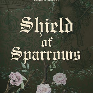 Könnte beinhalten: Dunkelgrüner Hintergrund mit Blumen- und Vogelillustrationen. Der Text "Shield of Sparrows" wird in einer dekorativen Schriftart angezeigt. Die Worte "Officially Licensed Page Overlays" sind ebenfalls sichtbar.