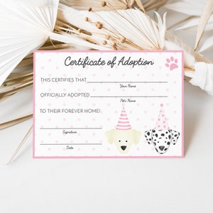 May include: A pink and white certificate of adoption with a paw print and two dogs wearing party hats. The text reads "This certifies that ______ officially adopted ______ to their forever home!"