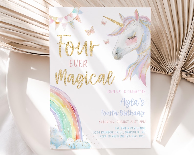 May include: A white and gold glitter unicorn with closed eyes and a rainbow with clouds. The text "Four Ever Magical" is in gold glitter. The invitation reads "Join us to celebrate Ayla's Fourth Birthday, Saturday, August 21 at 2PM, The Smith Residence, 5234 Rainbow Drive, Charlotte, NC, RSVP to Kristine 123-456-7890".