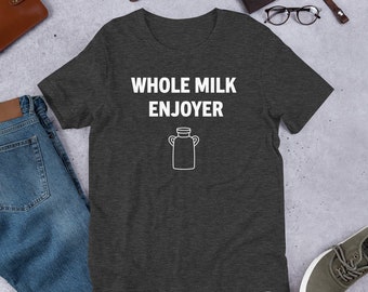 Whole Milk Enjoyer Heather White Lettering Unisex T-Shirt Gift, Funny Food Related Men and Women Shirt Gift