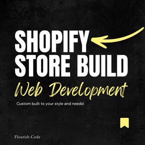 Op de afbeelding: Een zwart grafisch ontwerp met de witte tekst SHOPIFY STORE BUILD, een gele pijl naar links, de gele tekst Web Development, de witte tekst Custom built to your style and needs!, een geel bladwijzerpictogram en de tekst Flourish Code.